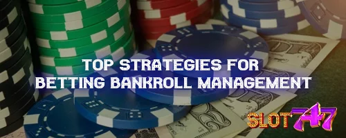 Top Strategies for Betting Bankroll Management